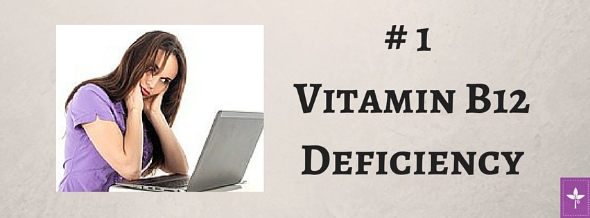 #1 Vitamin B12Deficiency
