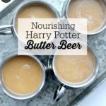 Nourishing Harry Potter Butter Beer